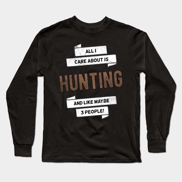 All I care about is Deer Hunting Hunter Gift Idea Long Sleeve T-Shirt by MGO Design